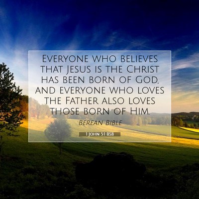 Picture 07 - 1 John 5:1 BSB - Everyone who believes that Jesus is the Christ - Bible Verse Picture