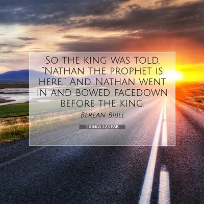 Picture 07 - 1 Kings 1:23 BSB - So the king was told, “Nathan the prophet is - Bible Verse Picture