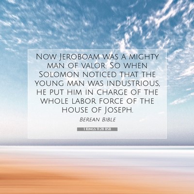 Picture 07 - 1 Kings 11:28 BSB - Now Jeroboam was a mighty man of valor. So when - Bible Verse Picture