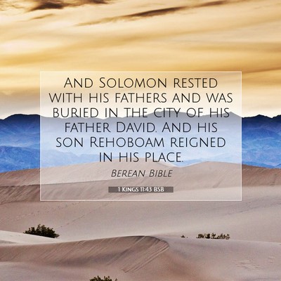 Picture 07 - 1 Kings 11:43 BSB - And Solomon rested with his fathers and was - Bible Verse Picture