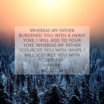 Picture 07 - 1 Kings 12:11 BSB - Whereas my father burdened you with a heavy yoke, - Bible Verse Picture
