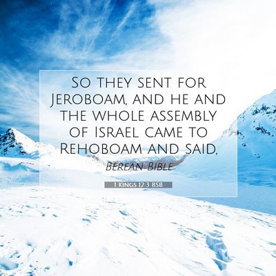 Picture 07 - 1 Kings 12:3 BSB - So they sent for Jeroboam, and he and the whole - Bible Verse Picture