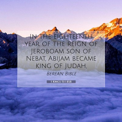 Picture 07 - 1 Kings 15:1 BSB - In the eighteenth year of the reign of Jeroboam - Bible Verse Picture