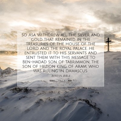 Picture 07 - 1 Kings 15:18 BSB - So Asa withdrew all the silver and gold that - Bible Verse Picture