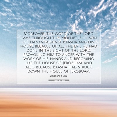 Picture 07 - 1 Kings 16:7 BSB - Moreover, the word of the LORD came through the - Bible Verse Picture