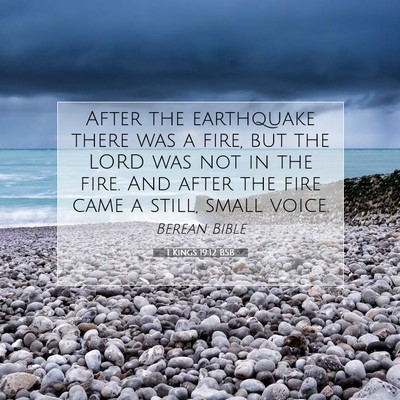 Picture 07 - 1 Kings 19:12 BSB - After the earthquake there was a fire, but the - Bible Verse Picture