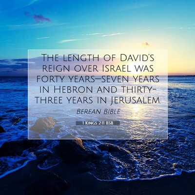 Picture 07 - 1 Kings 2:11 BSB - The length of David’s reign over Israel was - Bible Verse Picture