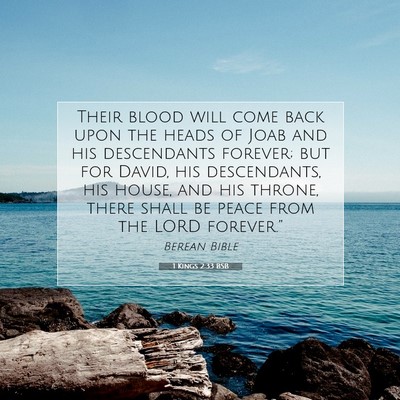 Picture 07 - 1 Kings 2:33 BSB - Their blood will come back upon the heads of Joab - Bible Verse Picture