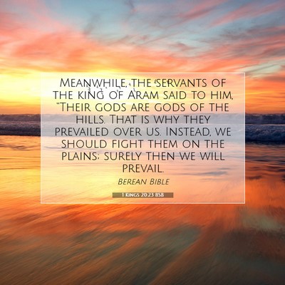 Picture 07 - 1 Kings 20:23 BSB - Meanwhile, the servants of the king of Aram said - Bible Verse Picture