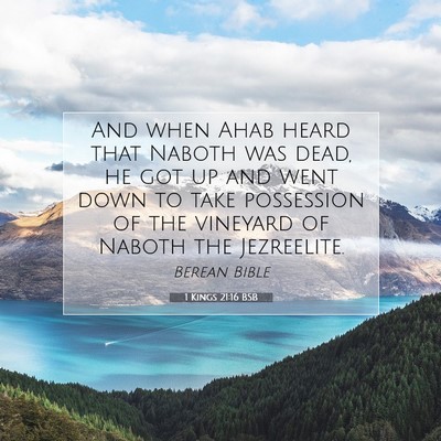 Picture 07 - 1 Kings 21:16 BSB - And when Ahab heard that Naboth was dead, he got - Bible Verse Picture