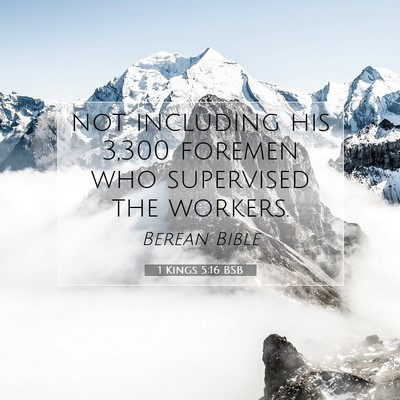 Picture 07 - 1 Kings 5:16 BSB - not including his 3,300 foremen who supervised - Bible Verse Picture