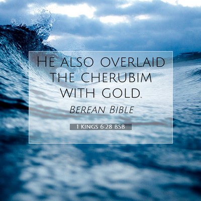 Picture 07 - 1 Kings 6:28 BSB - He also overlaid the cherubim with - Bible Verse Picture