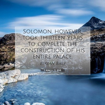 Picture 07 - 1 Kings 7:1 BSB - Solomon, however, took thirteen years to complete - Bible Verse Picture