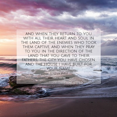 Picture 07 - 1 Kings 8:48 BSB - and when they return to You with all their heart - Bible Verse Picture