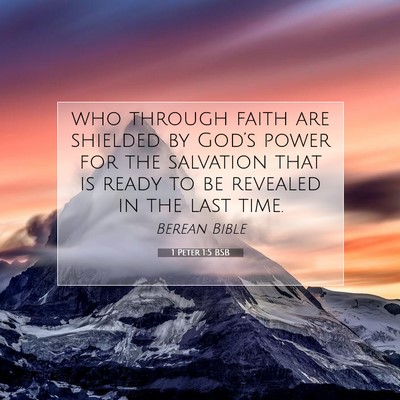 Picture 07 - 1 Peter 1:5 BSB - who through faith are shielded by God’s power - Bible Verse Picture