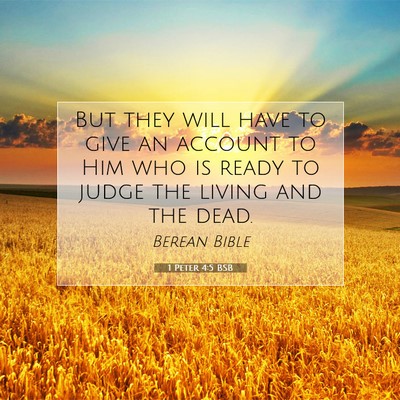 Picture 07 - 1 Peter 4:5 BSB - But they will have to give an account to Him who - Bible Verse Picture