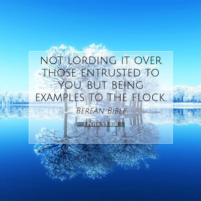 Picture 07 - 1 Peter 5:3 BSB - not lording it over those entrusted to you, but - Bible Verse Picture