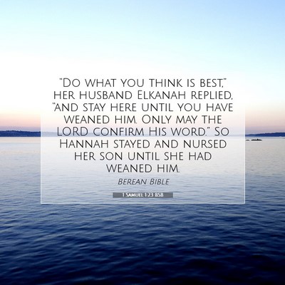 Picture 07 - 1 Samuel 1:23 BSB - “Do what you think is best,” her husband - Bible Verse Picture