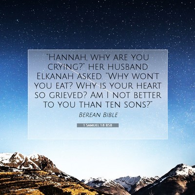 Picture 07 - 1 Samuel 1:8 BSB - “Hannah, why are you crying?” her husband - Bible Verse Picture