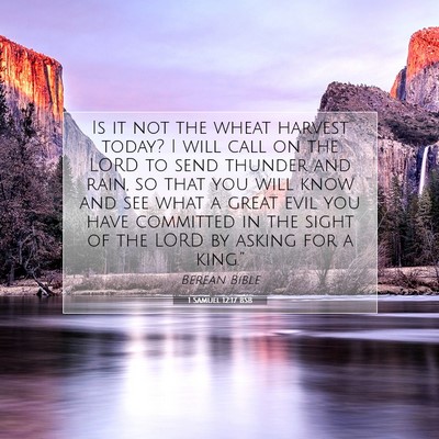 Picture 07 - 1 Samuel 12:17 BSB - Is it not the wheat harvest today? I will call on - Bible Verse Picture