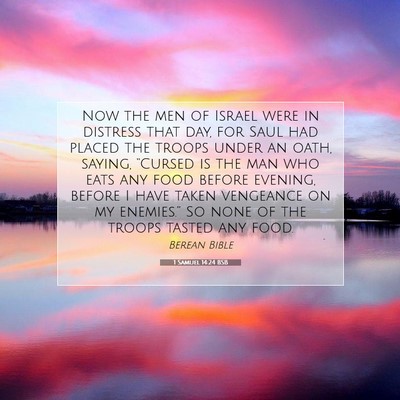 Picture 07 - 1 Samuel 14:24 BSB - Now the men of Israel were in distress that day, - Bible Verse Picture