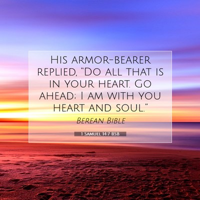 Picture 07 - 1 Samuel 14:7 BSB - His armor-bearer replied, “Do all that is in - Bible Verse Picture