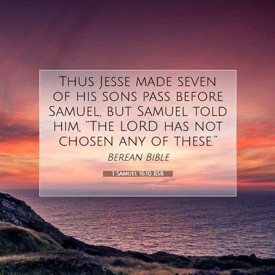 Picture 07 - 1 Samuel 16:10 BSB - Thus Jesse made seven of his sons pass before - Bible Verse Picture
