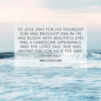 Picture 07 - 1 Samuel 16:12 BSB - So Jesse sent for his youngest son and brought - Bible Verse Picture