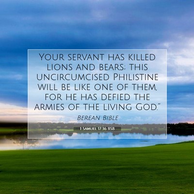 Picture 07 - 1 Samuel 17:36 BSB - Your servant has killed lions and bears; this - Bible Verse Picture