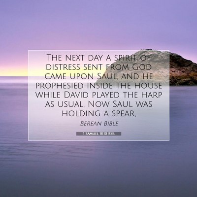 Picture 07 - 1 Samuel 18:10 BSB - The next day a spirit of distress sent from God - Bible Verse Picture