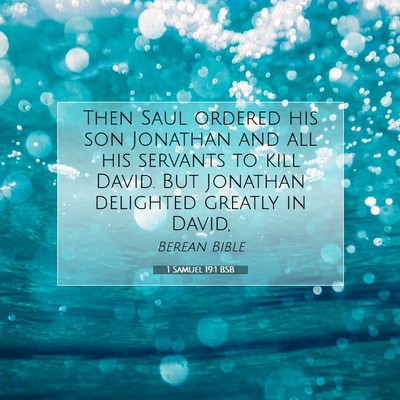 Picture 07 - 1 Samuel 19:1 BSB - Then Saul ordered his son Jonathan and all his - Bible Verse Picture
