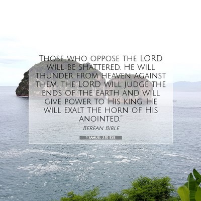 Picture 07 - 1 Samuel 2:10 BSB - Those who oppose the LORD will be shattered. He - Bible Verse Picture