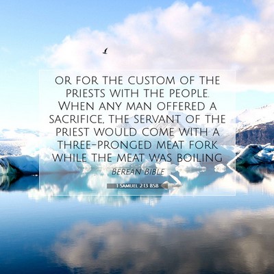 Picture 07 - 1 Samuel 2:13 BSB - or for the custom of the priests with the people. - Bible Verse Picture
