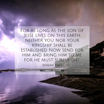 Picture 07 - 1 Samuel 20:31 BSB - For as long as the son of Jesse lives on this - Bible Verse Picture