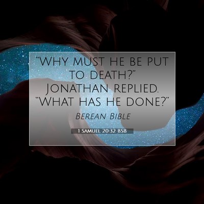 Picture 07 - 1 Samuel 20:32 BSB - “Why must he be put to death?” Jonathan - Bible Verse Picture