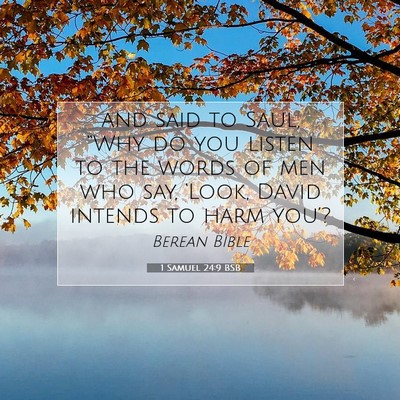 Picture 07 - 1 Samuel 24:9 BSB - and said to Saul, “Why do you listen to the - Bible Verse Picture
