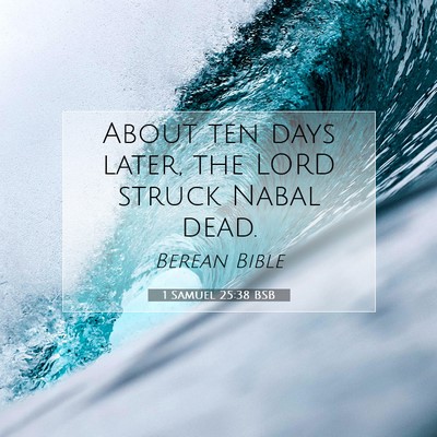 Picture 07 - 1 Samuel 25:38 BSB - About ten days later, the LORD struck Nabal - Bible Verse Picture
