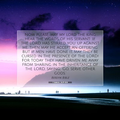 Picture 07 - 1 Samuel 26:19 BSB - Now please, may my lord the king hear the words - Bible Verse Picture