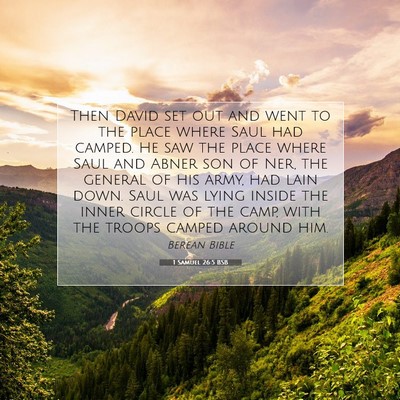 Picture 07 - 1 Samuel 26:5 BSB - Then David set out and went to the place where - Bible Verse Picture