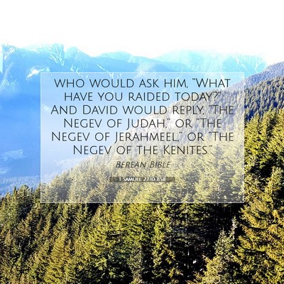 Picture 07 - 1 Samuel 27:10 BSB - who would ask him, “What have you raided - Bible Verse Picture