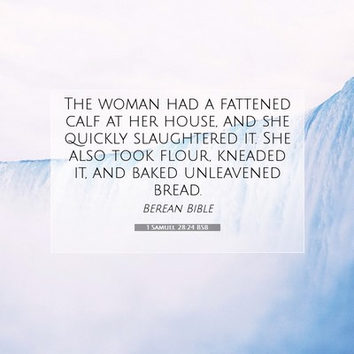 Picture 07 - 1 Samuel 28:24 BSB - The woman had a fattened calf at her house, and - Bible Verse Picture