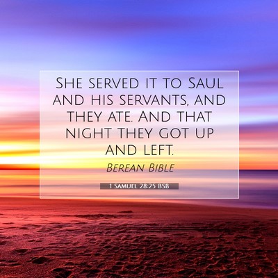 Picture 07 - 1 Samuel 28:25 BSB - She served it to Saul and his servants, and they - Bible Verse Picture