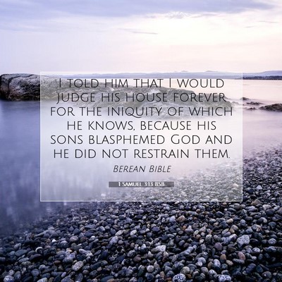 Picture 07 - 1 Samuel 3:13 BSB - I told him that I would judge his house forever - Bible Verse Picture