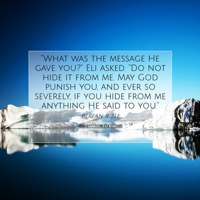 Picture 07 - 1 Samuel 3:17 BSB - “What was the message He gave you?” Eli - Bible Verse Picture
