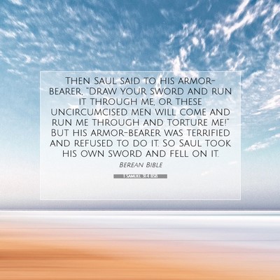 Picture 07 - 1 Samuel 31:4 BSB - Then Saul said to his armor-bearer, “Draw your - Bible Verse Picture