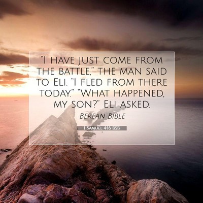 Picture 07 - 1 Samuel 4:16 BSB - “I have just come from the battle,” the man - Bible Verse Picture