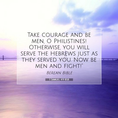 Picture 07 - 1 Samuel 4:9 BSB - Take courage and be men, O Philistines! - Bible Verse Picture