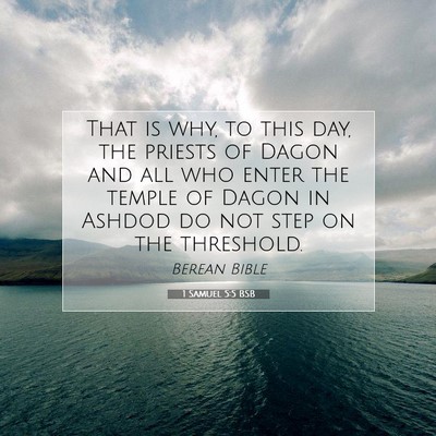 Picture 07 - 1 Samuel 5:5 BSB - That is why, to this day, the priests of Dagon - Bible Verse Picture