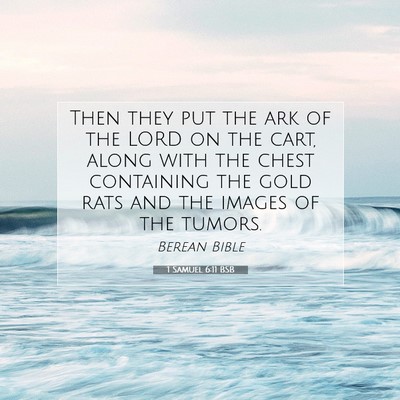 Picture 07 - 1 Samuel 6:11 BSB - Then they put the ark of the LORD on the cart, - Bible Verse Picture