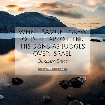 Picture 07 - 1 Samuel 8:1 BSB - When Samuel grew old, he appointed his sons as - Bible Verse Picture